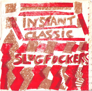 Slugfuckers, Instant classic, ‘Deaf disco’ c/w ‘Deaf dub’, 45 rpm single, 1978, Silkscreen on fanfold computer paper.